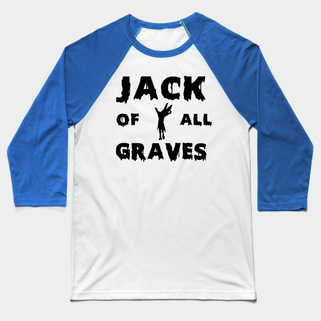 Jack of All Graveyards Baseball T-Shirt by Jack of All Graves